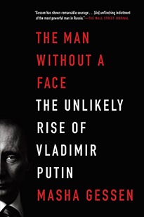 The Man without a Face: The Unlikely Rise of Vladimir Putin